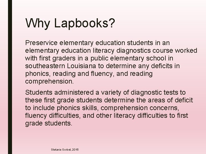 Why Lapbooks? Preservice elementary education students in an elementary education literacy diagnostics course worked