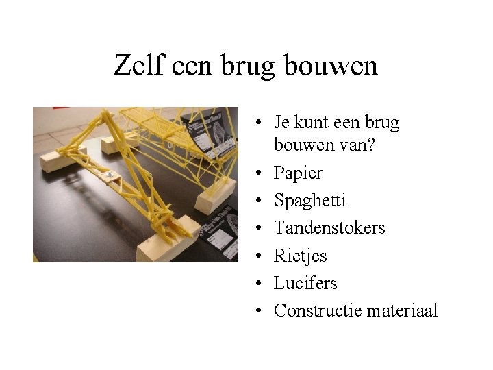 Zelf een brug bouwen • Je kunt een brug bouwen van? • Papier •