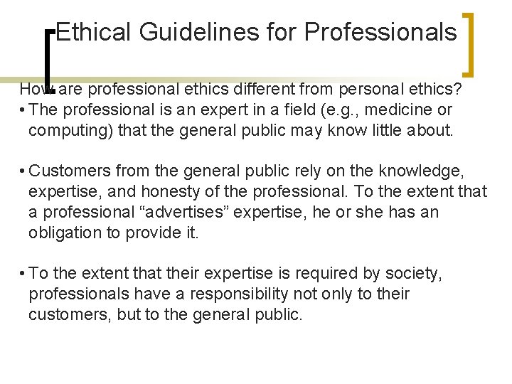 Ethical Guidelines for Professionals How are professional ethics different from personal ethics? • The