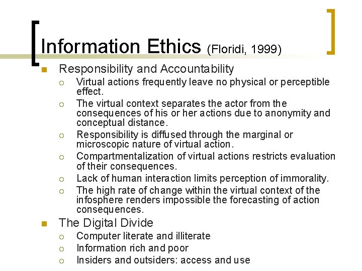 Information Ethics (Floridi, 1999) n Responsibility and Accountability ¡ ¡ ¡ n Virtual actions