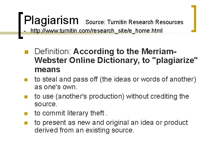 Plagiarism Source: Turnitin Research Resources - http: //www. turnitin. com/research_site/e_home. html n Definition: According