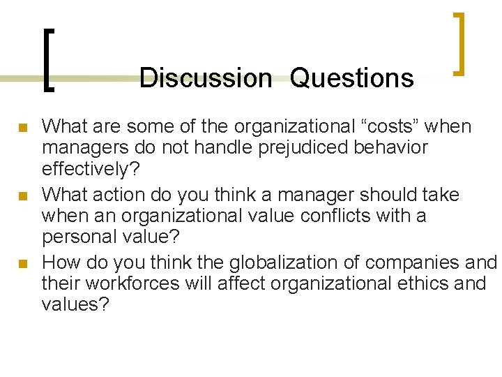 Discussion Questions n n n What are some of the organizational “costs” when managers