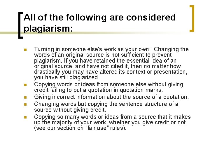 All of the following are considered plagiarism: n n n Turning in someone else's