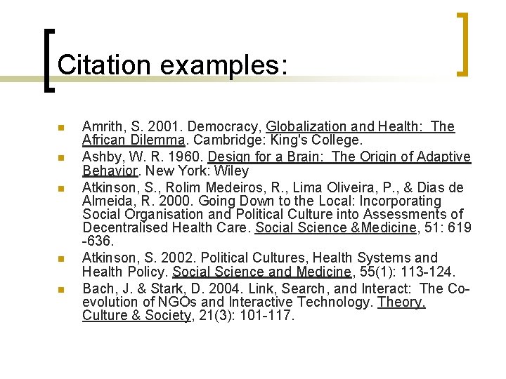 Citation examples: n n n Amrith, S. 2001. Democracy, Globalization and Health: The African