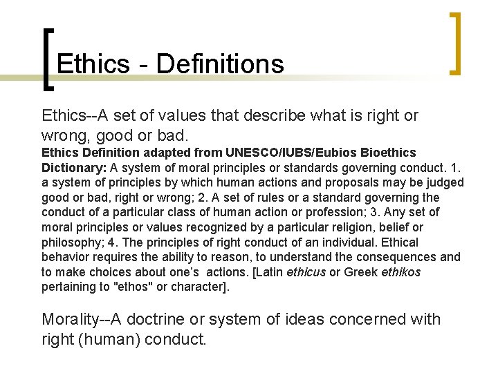 Ethics - Definitions Ethics--A set of values that describe what is right or wrong,
