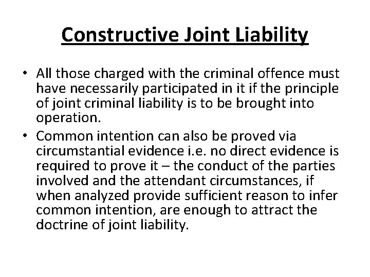 Constructive Joint Liability • All those charged with the criminal offence must have necessarily