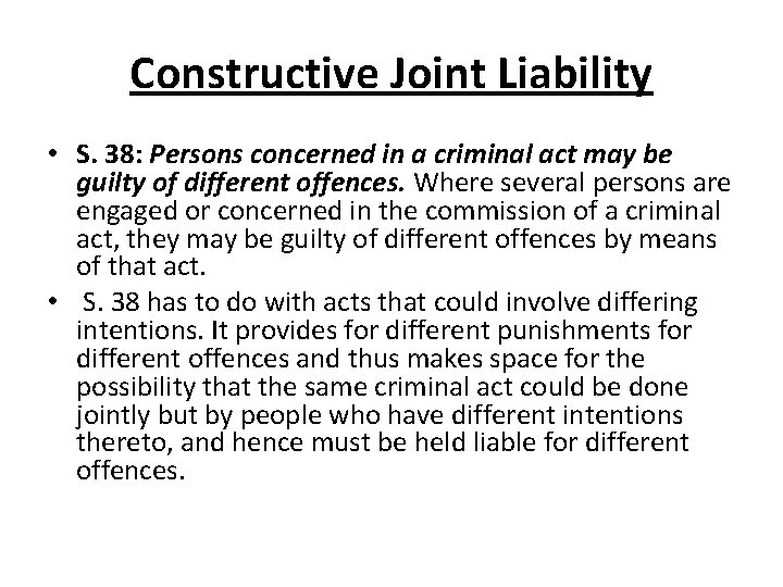 Constructive Joint Liability • S. 38: Persons concerned in a criminal act may be