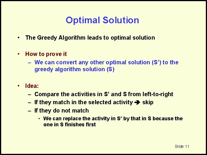 Optimal Solution • The Greedy Algorithm leads to optimal solution • How to prove