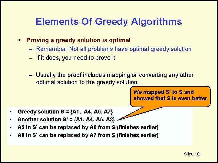 Elements Of Greedy Algorithms • Proving a greedy solution is optimal – Remember: Not