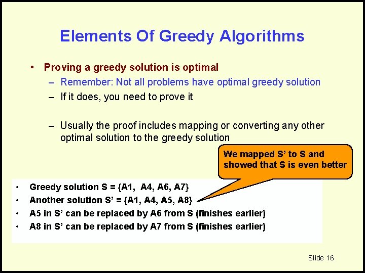 Elements Of Greedy Algorithms • Proving a greedy solution is optimal – Remember: Not