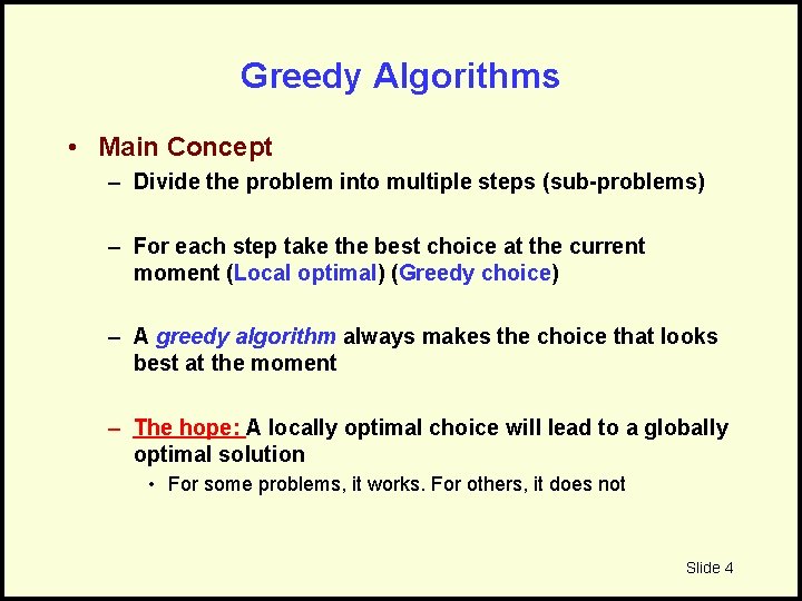 Greedy Algorithms • Main Concept – Divide the problem into multiple steps (sub-problems) –