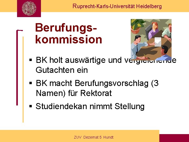 Ruprecht-Karls-Universität Heidelberg Berufungskommission § BK holt auswärtige und vergleichende Gutachten ein § BK macht