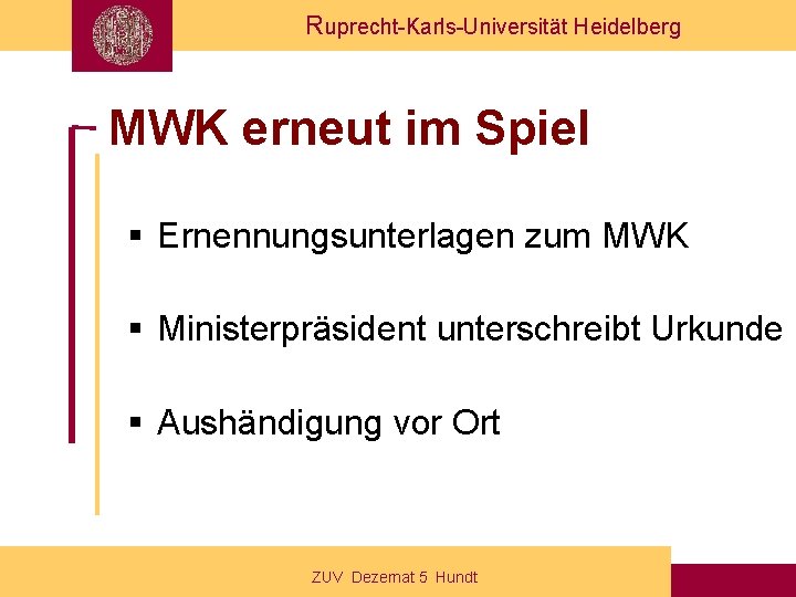 Ruprecht-Karls-Universität Heidelberg MWK erneut im Spiel § Ernennungsunterlagen zum MWK § Ministerpräsident unterschreibt Urkunde