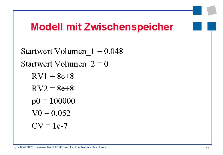 Modell mit Zwischenspeicher Startwert Volumen_1 = 0. 048 Startwert Volumen_2 = 0 RV 1