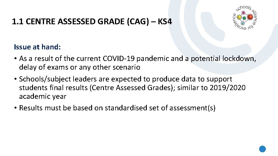 1. 1 CENTRE ASSESSED GRADE (CAG) – KS 4 Issue at hand: • As