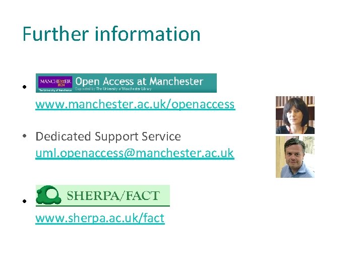 Further information • h www. manchester. ac. uk/openaccess • Dedicated Support Service uml. openaccess@manchester.