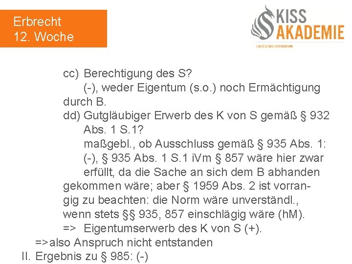 Erbrecht 12. Woche cc) Berechtigung des S? (-), weder Eigentum (s. o. ) noch