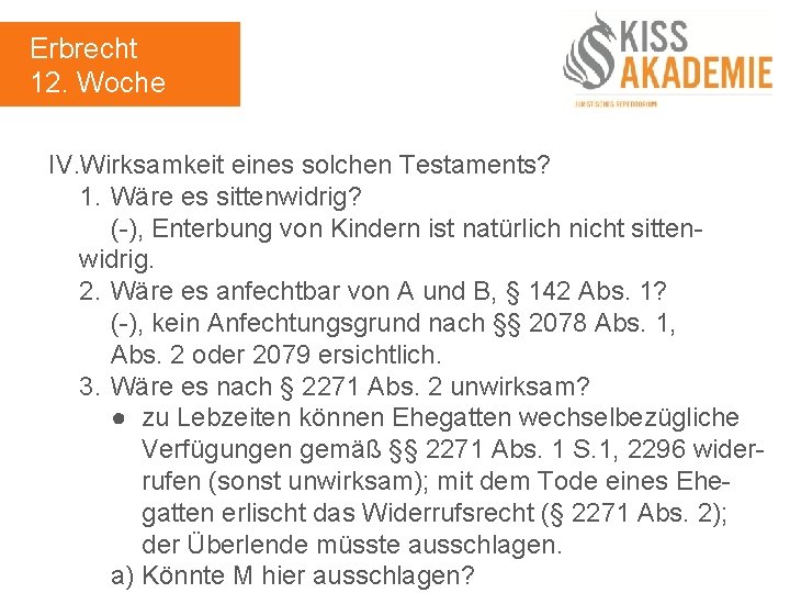 Erbrecht 12. Woche IV. Wirksamkeit eines solchen Testaments? 1. Wäre es sittenwidrig? (-), Enterbung