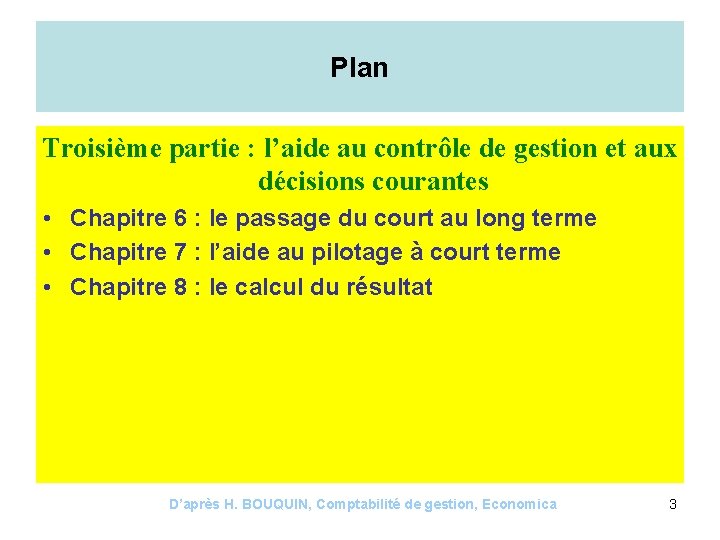 Plan Troisième partie : l’aide au contrôle de gestion et aux décisions courantes •