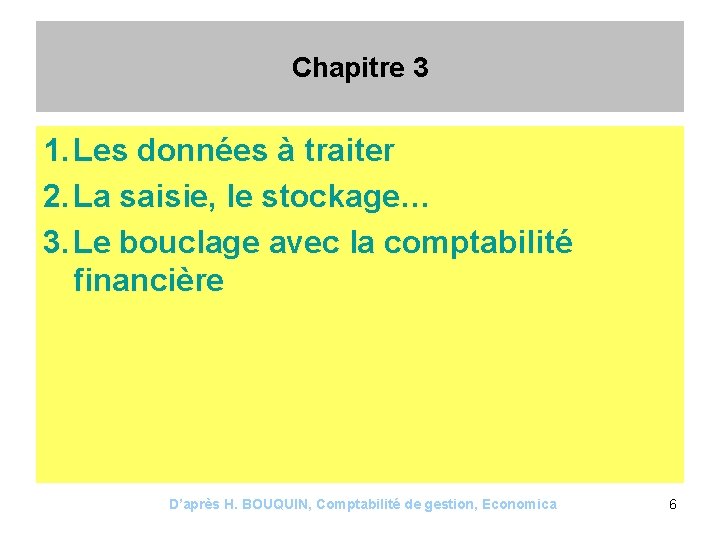 Chapitre 3 1. Les données à traiter 2. La saisie, le stockage… 3. Le