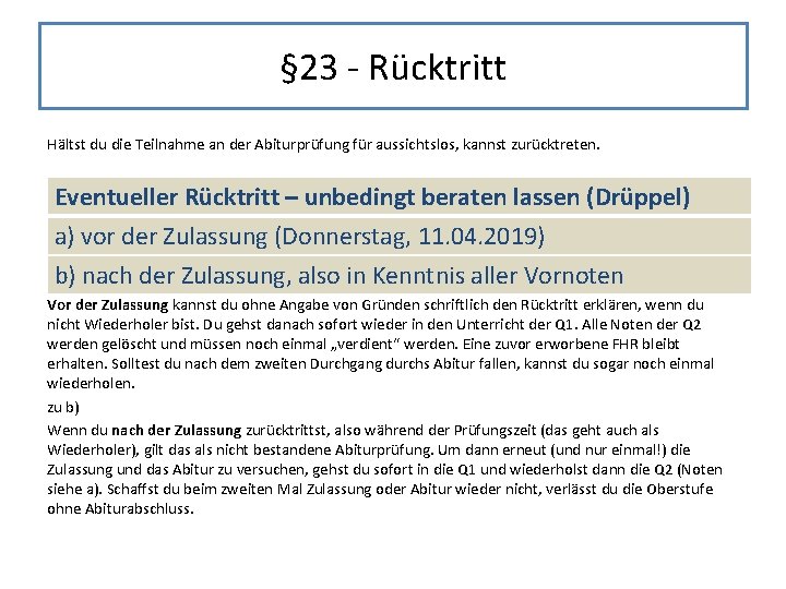§ 23 - Rücktritt Hältst du die Teilnahme an der Abiturprüfung für aussichtslos, kannst § 23 - Rücktritt Hältst du die Teilnahme an der Abiturprüfung für aussichtslos, kannst