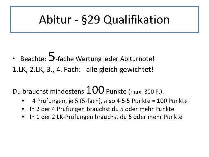 Abitur - § 29 Qualifikation • Beachte: 5 -fache Wertung jeder Abiturnote! 1. LK, Abitur - § 29 Qualifikation • Beachte: 5 -fache Wertung jeder Abiturnote! 1. LK,