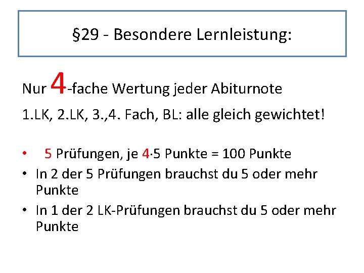 § 29 - Besondere Lernleistung: Nur 4 -fache Wertung jeder Abiturnote 1. LK, 2. § 29 - Besondere Lernleistung: Nur 4 -fache Wertung jeder Abiturnote 1. LK, 2.
