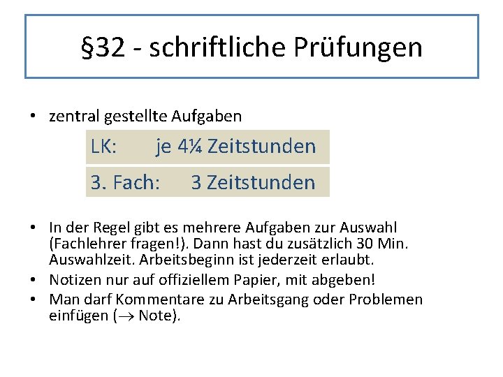 § 32 - schriftliche Prüfungen • zentral gestellte Aufgaben LK: je 4¼ Zeitstunden 3. § 32 - schriftliche Prüfungen • zentral gestellte Aufgaben LK: je 4¼ Zeitstunden 3.