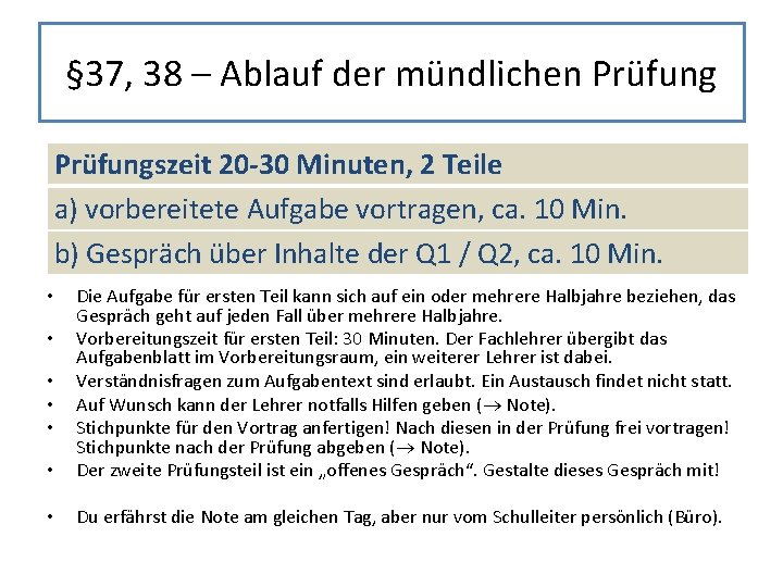 § 37, 38 – Ablauf der mündlichen Prüfungszeit 20 -30 Minuten, 2 Teile a) § 37, 38 – Ablauf der mündlichen Prüfungszeit 20 -30 Minuten, 2 Teile a)