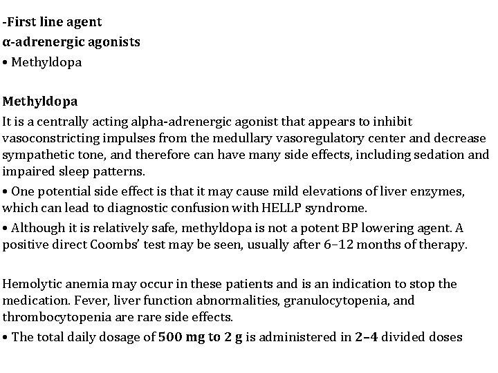 -First line agent α-adrenergic agonists • Methyldopa It is a centrally acting alpha-adrenergic agonist