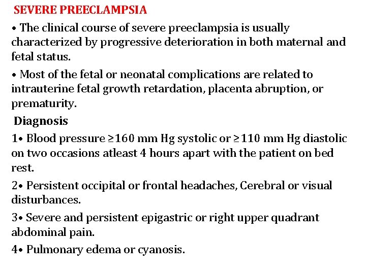 SEVERE PREECLAMPSIA • The clinical course of severe preeclampsia is usually characterized by progressive