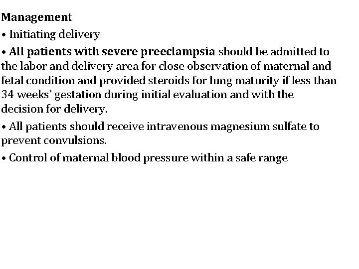 Management • Initiating delivery • All patients with severe preeclampsia should be admitted to