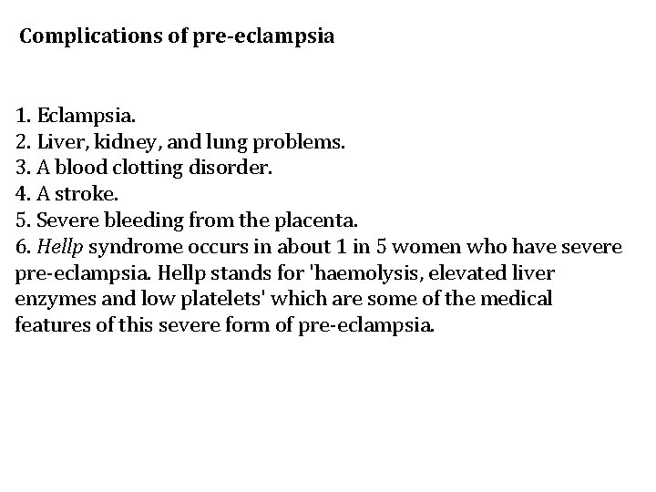 Complications of pre-eclampsia 1. Eclampsia. 2. Liver, kidney, and lung problems. 3. A blood