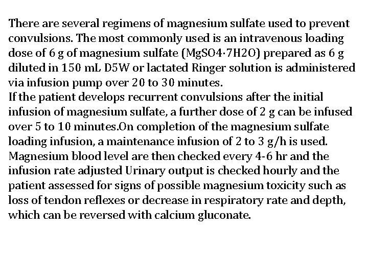 There are several regimens of magnesium sulfate used to prevent convulsions. The most commonly