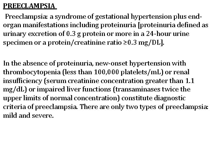 PREECLAMPSIA Preeclampsia: a syndrome of gestational hypertension plus endorgan manifestations including proteinuria [proteinuria defined