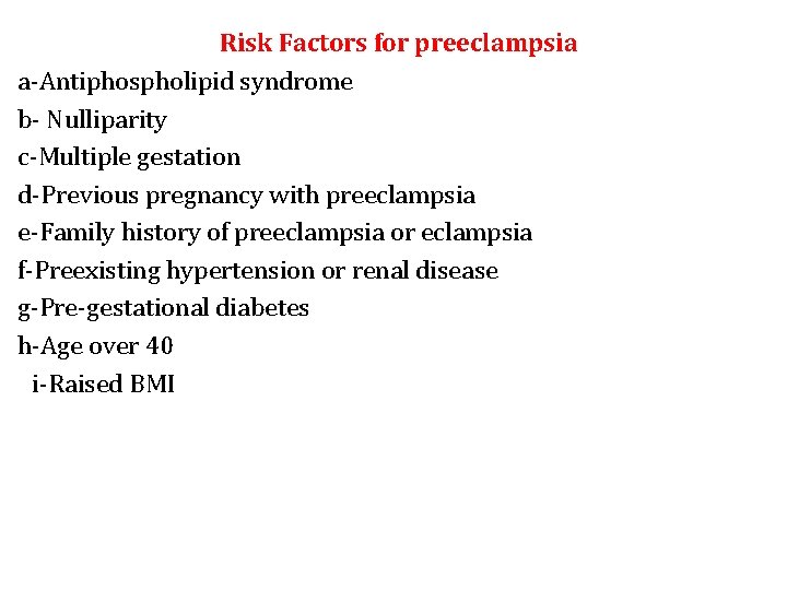 Risk Factors for preeclampsia a-Antiphospholipid syndrome b- Nulliparity c-Multiple gestation d-Previous pregnancy with preeclampsia