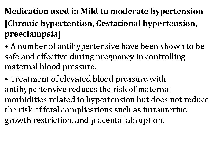 Medication used in Mild to moderate hypertension [Chronic hypertention, Gestational hypertension, preeclampsia] • A