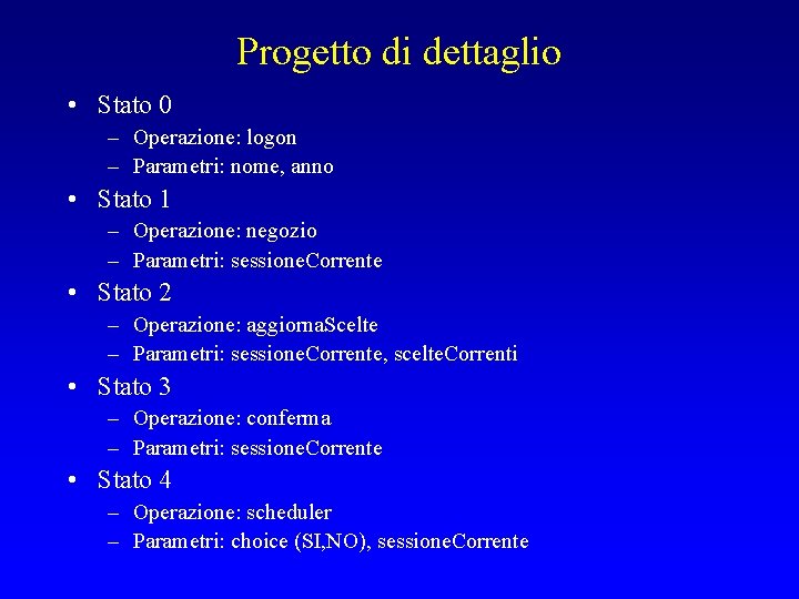 Progetto di dettaglio • Stato 0 – Operazione: logon – Parametri: nome, anno •