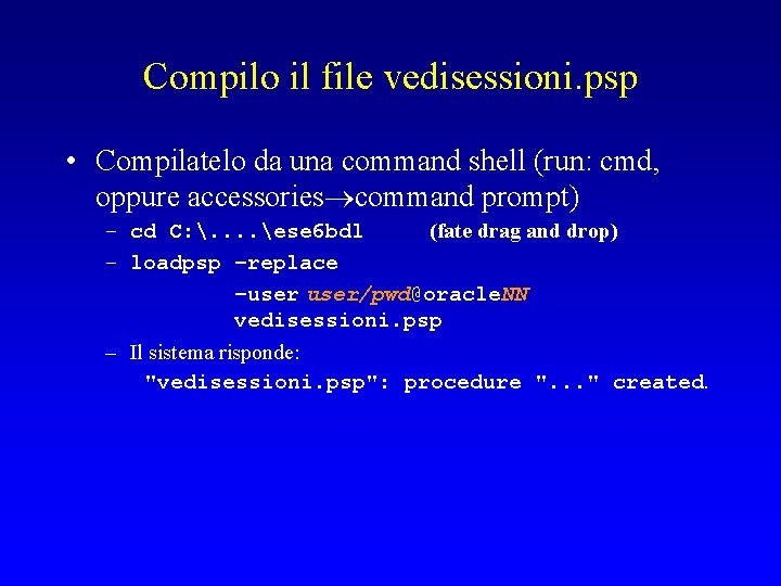 Compilo il file vedisessioni. psp • Compilatelo da una command shell (run: cmd, oppure