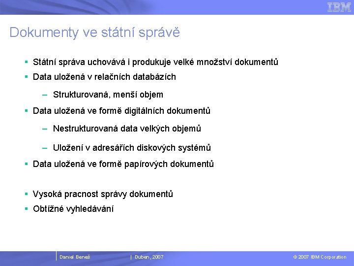 Dokumenty ve státní správě § Státní správa uchovává i produkuje velké množství dokumentů §