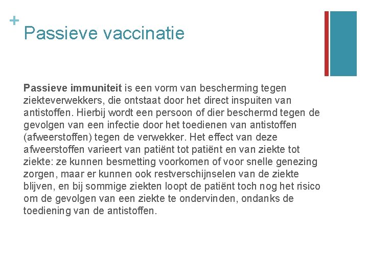 + Passieve vaccinatie Passieve immuniteit is een vorm van bescherming tegen ziekteverwekkers, die ontstaat