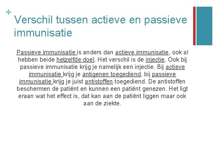 + Verschil tussen actieve en passieve immunisatie Passieve immunisatie is anders dan actieve immunisatie,