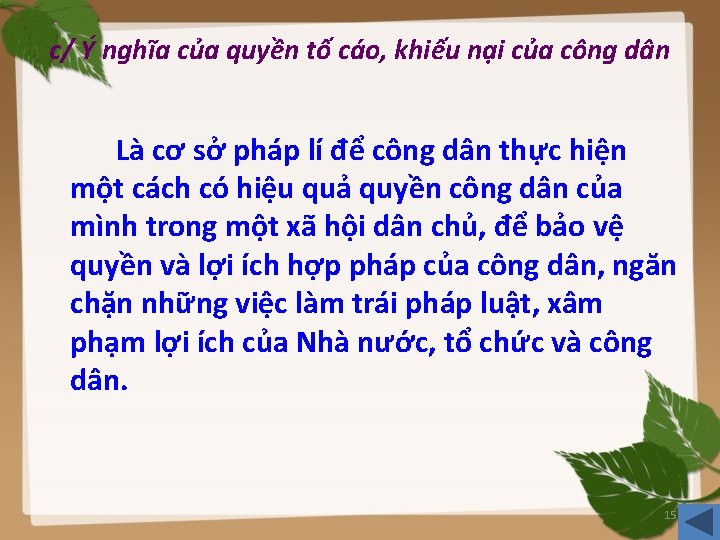 c/ Ý nghĩa của quyền tố cáo, khiếu nại của công dân Là cơ