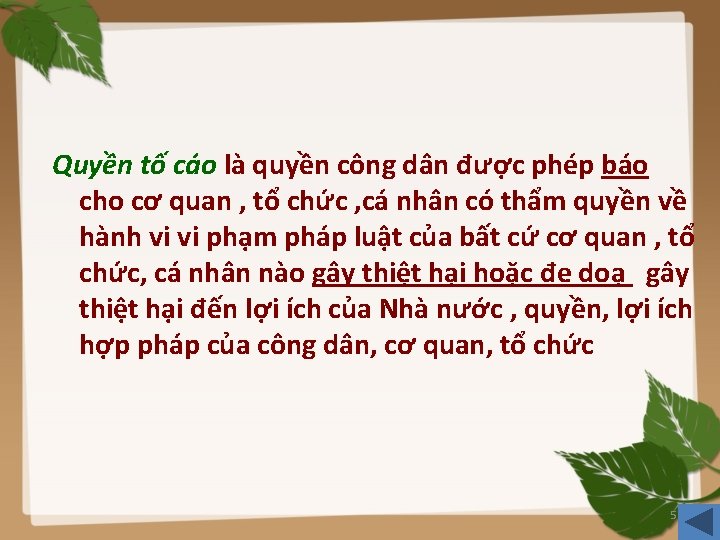 Quyền tố cáo là quyền công dân được phép báo cho cơ quan ,