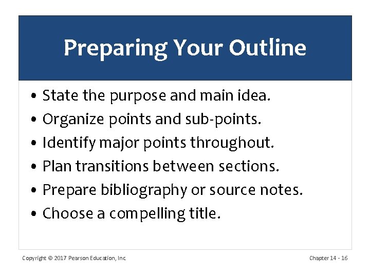 Preparing Your Outline • State the purpose and main idea. • Organize points and