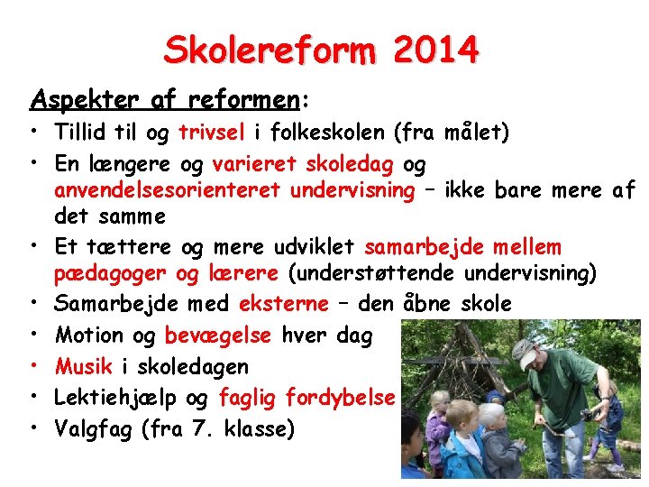 Skolereform 2014 Aspekter af reformen: • Tillid til og trivsel i folkeskolen (fra målet)