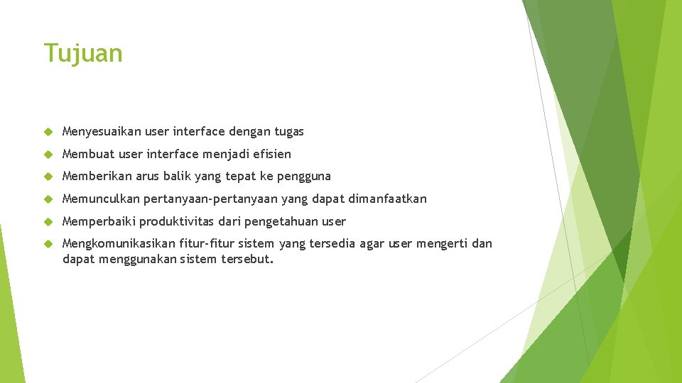 Tujuan Menyesuaikan user interface dengan tugas Membuat user interface menjadi efisien Memberikan arus balik
