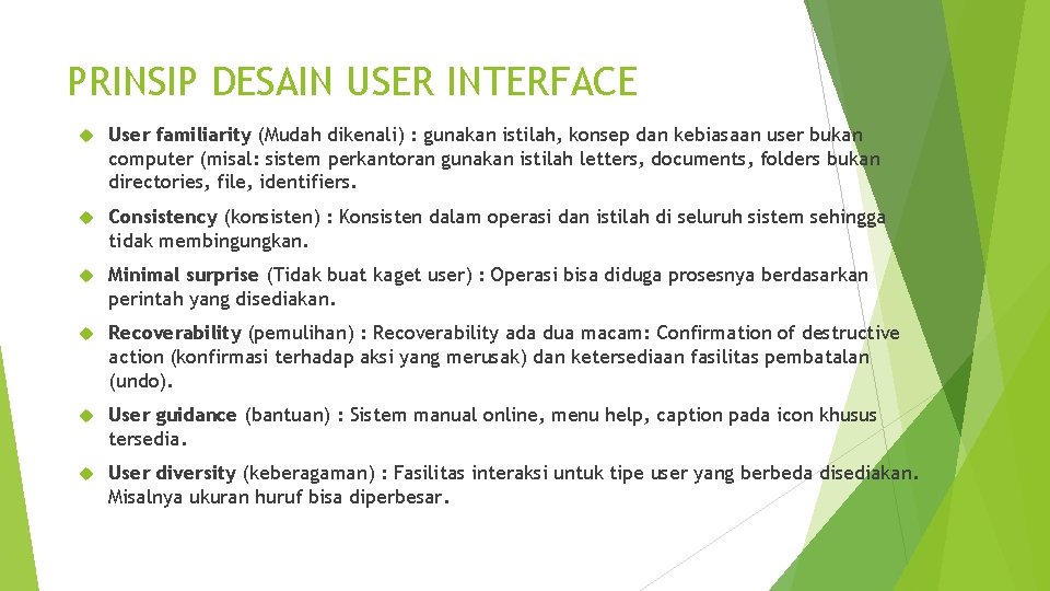 PRINSIP DESAIN USER INTERFACE User familiarity (Mudah dikenali) : gunakan istilah, konsep dan kebiasaan