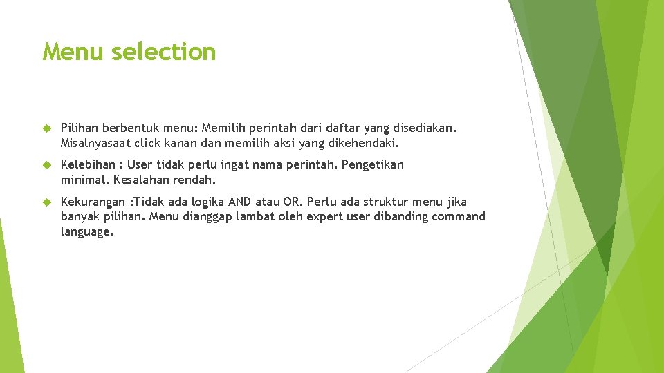 Menu selection Pilihan berbentuk menu: Memilih perintah dari daftar yang disediakan. Misalnyasaat click kanan