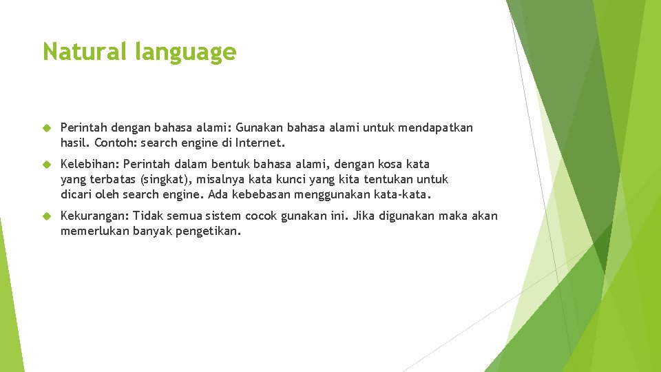 Natural language Perintah dengan bahasa alami: Gunakan bahasa alami untuk mendapatkan hasil. Contoh: search